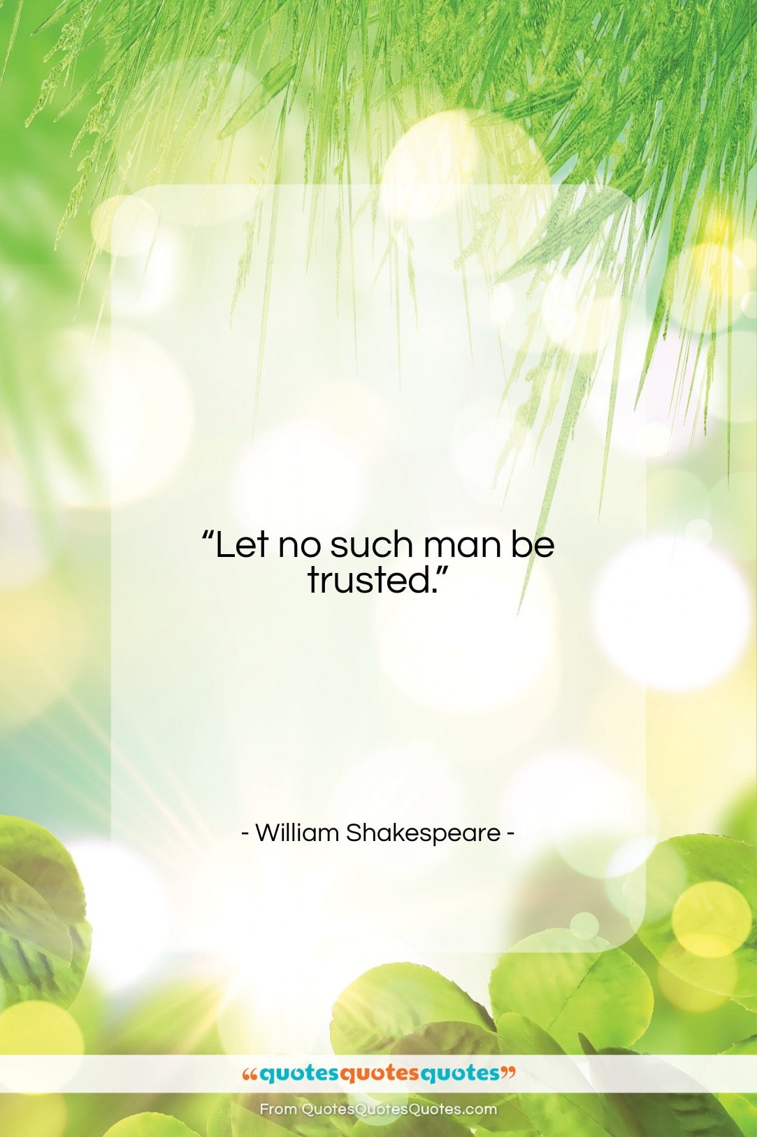 William Shakespeare quote: “Let no such man be trusted….”- at QuotesQuotesQuotes.com