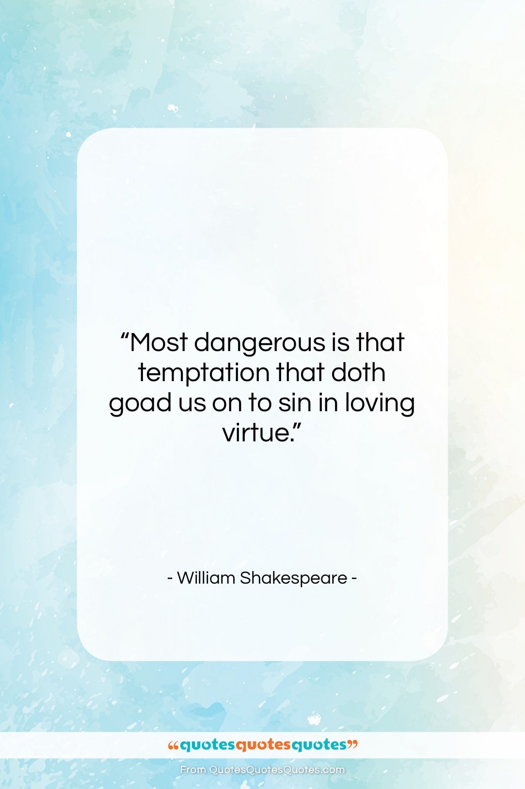 William Shakespeare quote: “Most dangerous is that temptation that doth…”- at QuotesQuotesQuotes.com