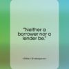 William Shakespeare quote: “Neither a borrower nor a lender be…”- at QuotesQuotesQuotes.com