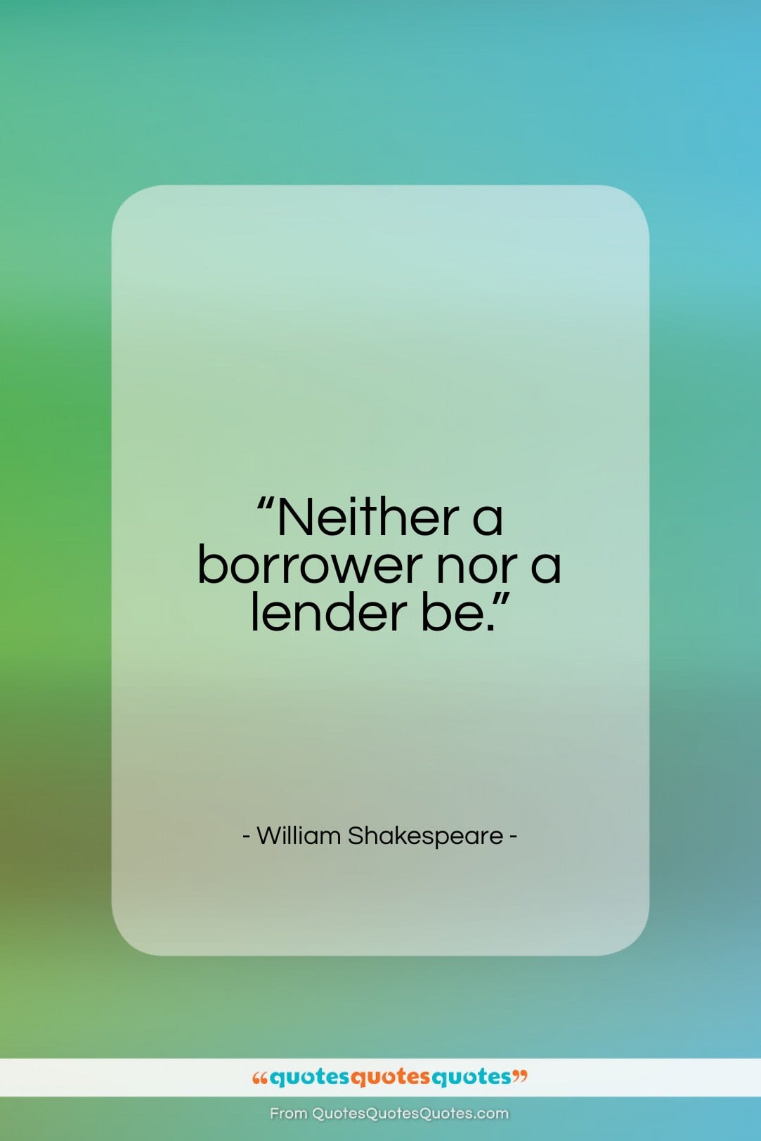 William Shakespeare quote: “Neither a borrower nor a lender be…”- at QuotesQuotesQuotes.com