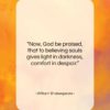 William Shakespeare quote: “Now, God be praised, that to believing…”- at QuotesQuotesQuotes.com