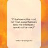 William Shakespeare quote: “O! Let me not be mad, not…”- at QuotesQuotesQuotes.com