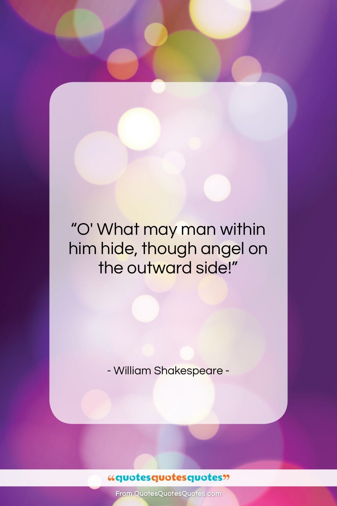 William Shakespeare quote: “O’ What may man within him hide,…”- at QuotesQuotesQuotes.com