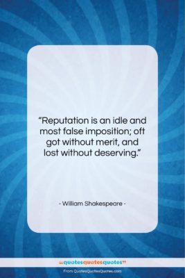 William Shakespeare quote: “Reputation is an idle and most false…”- at QuotesQuotesQuotes.com