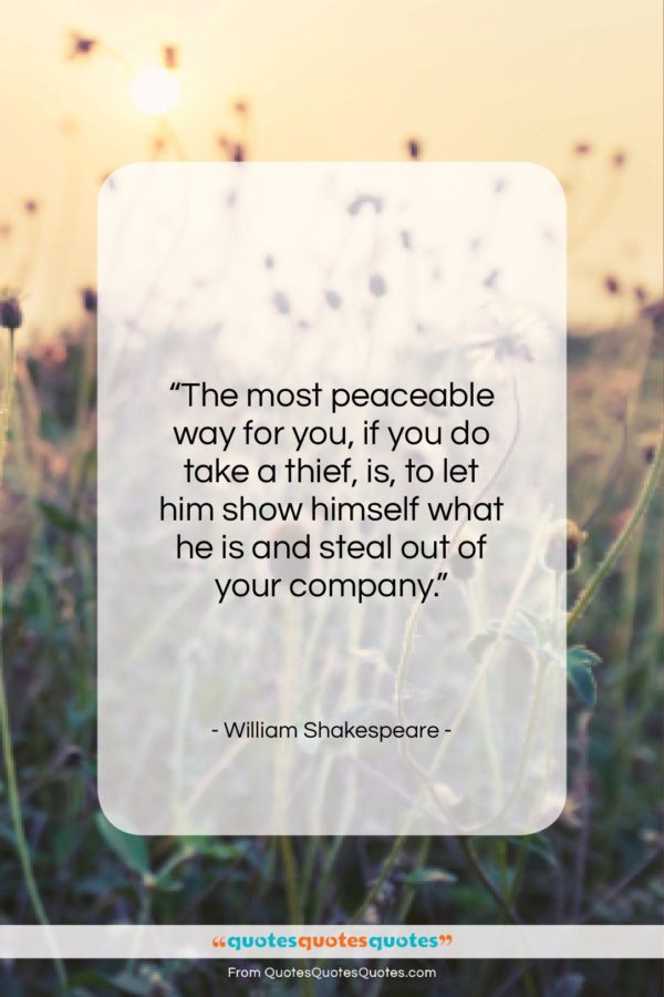 William Shakespeare quote: “The most peaceable way for you, if…”- at QuotesQuotesQuotes.com