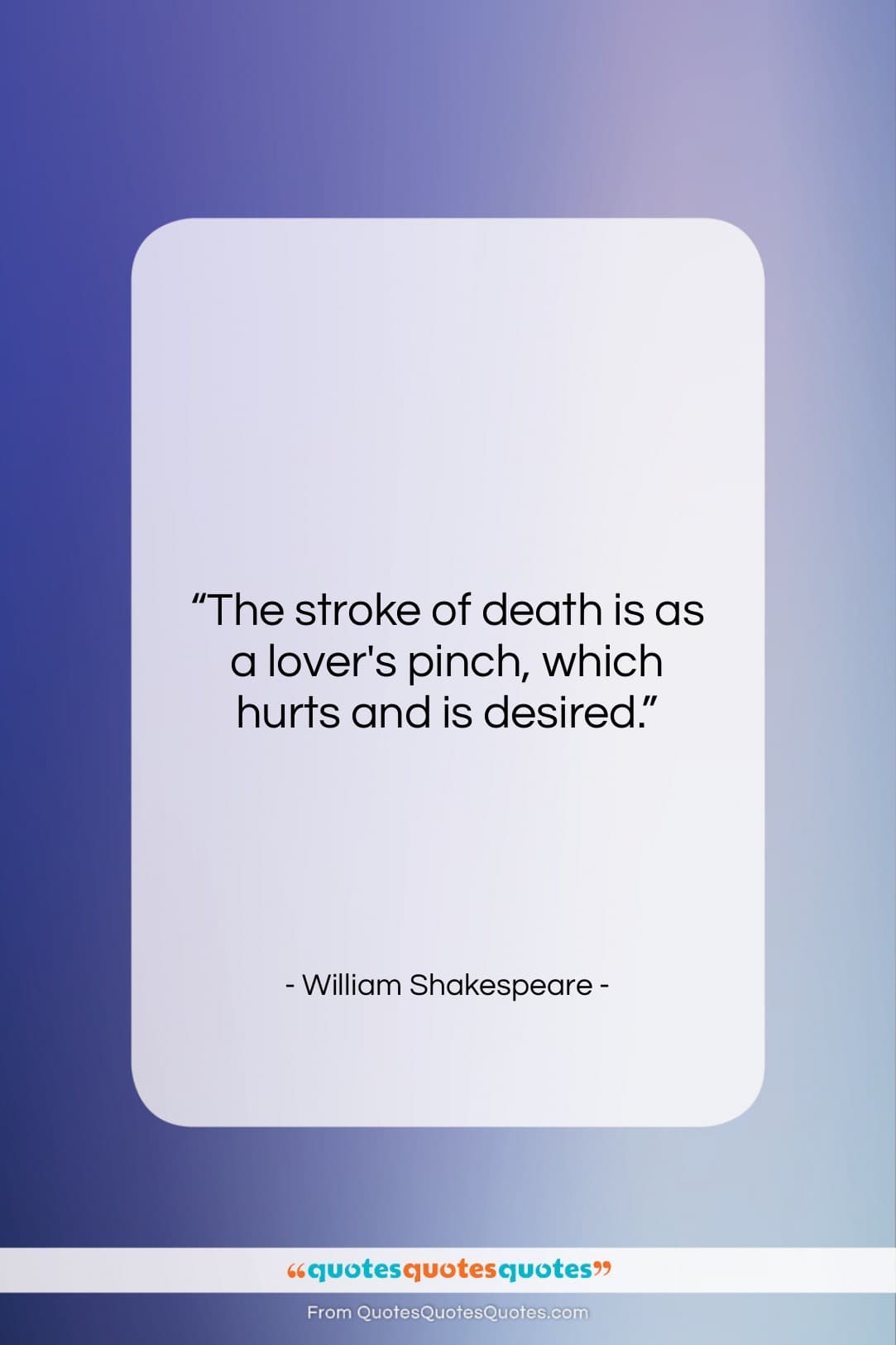 William Shakespeare quote: “The stroke of death is as a…”- at QuotesQuotesQuotes.com