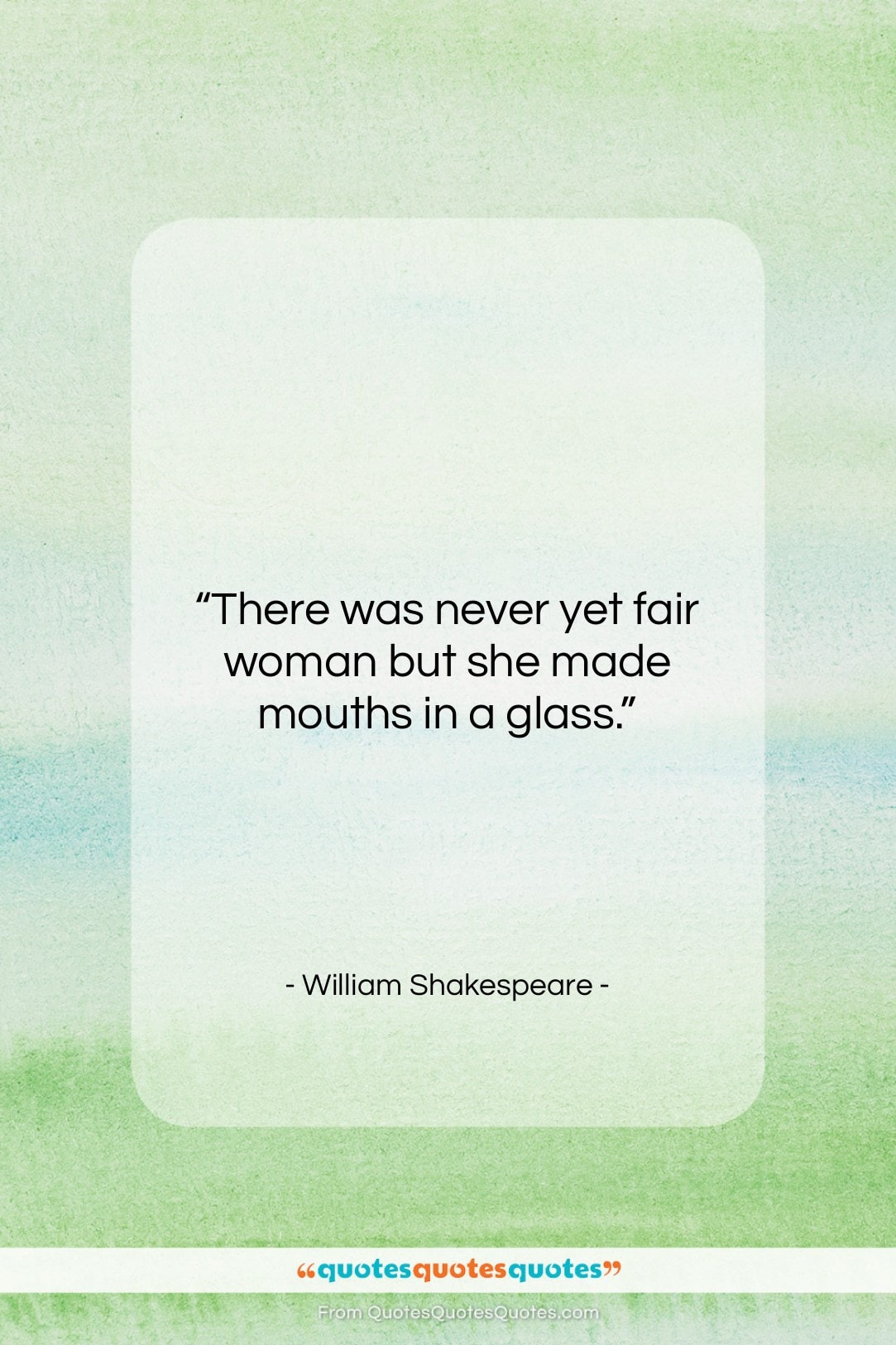 William Shakespeare quote: “There was never yet fair woman but…”- at QuotesQuotesQuotes.com