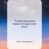 William Shakespeare quote: “There’s place and means for every man…”- at QuotesQuotesQuotes.com