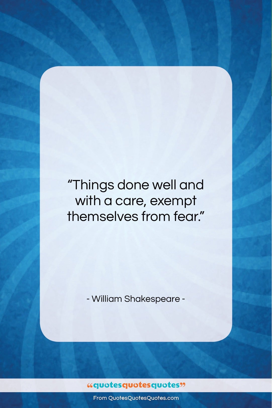 William Shakespeare quote: “Things done well and with a care,…”- at QuotesQuotesQuotes.com
