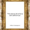 William Shakespeare quote: “This above all; to thine own self…”- at QuotesQuotesQuotes.com