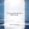 William Shakespeare quote: “To do a great right do a…”- at QuotesQuotesQuotes.com