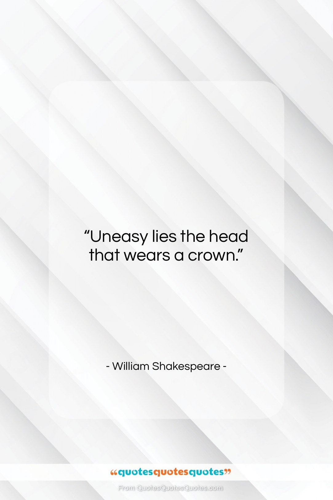 William Shakespeare quote: “Uneasy lies the head that wears a…”- at QuotesQuotesQuotes.com