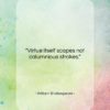 William Shakespeare quote: “Virtue itself scapes not calumnious strokes….”- at QuotesQuotesQuotes.com