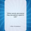 William Shakespeare quote: “When words are scarce they are seldom…”- at QuotesQuotesQuotes.com