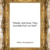 William Shakespeare quote: “Wisely, and slow. They stumble that run…”- at QuotesQuotesQuotes.com