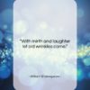 William Shakespeare quote: “With mirth and laughter let old wrinkles…”- at QuotesQuotesQuotes.com