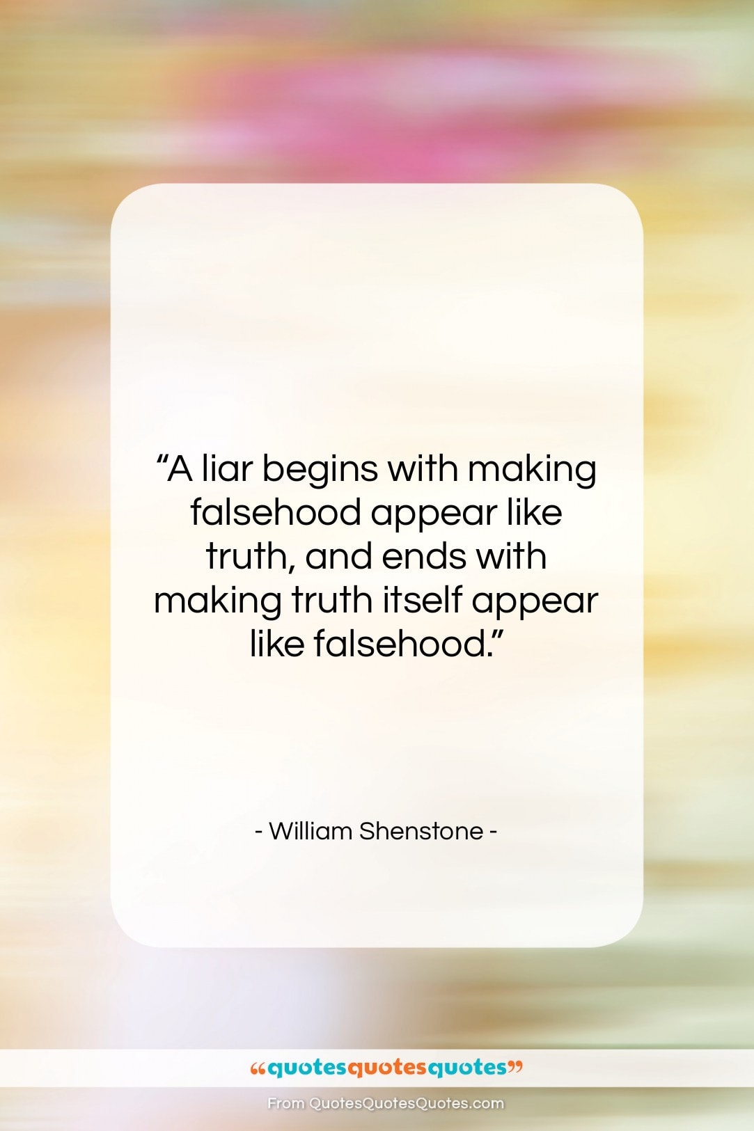 William Shenstone quote: “A liar begins with making falsehood appear…”- at QuotesQuotesQuotes.com