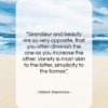 William Shenstone quote: “Grandeur and beauty are so very opposite,…”- at QuotesQuotesQuotes.com