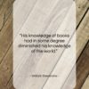 William Shenstone quote: “His knowledge of books had in some…”- at QuotesQuotesQuotes.com
