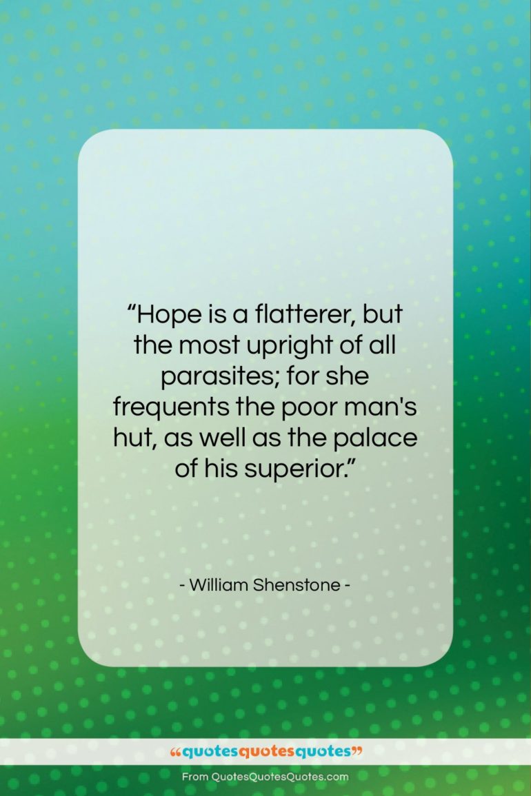 William Shenstone quote: “Hope is a flatterer, but the most…”- at QuotesQuotesQuotes.com