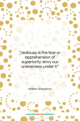 William Shenstone quote: “Jealousy is the fear or apprehension of…”- at QuotesQuotesQuotes.com