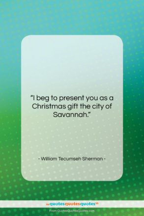 William Tecumseh Sherman quote: “I beg to present you as a…”- at QuotesQuotesQuotes.com