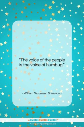 William Tecumseh Sherman quote: “The voice of the people is the…”- at QuotesQuotesQuotes.com