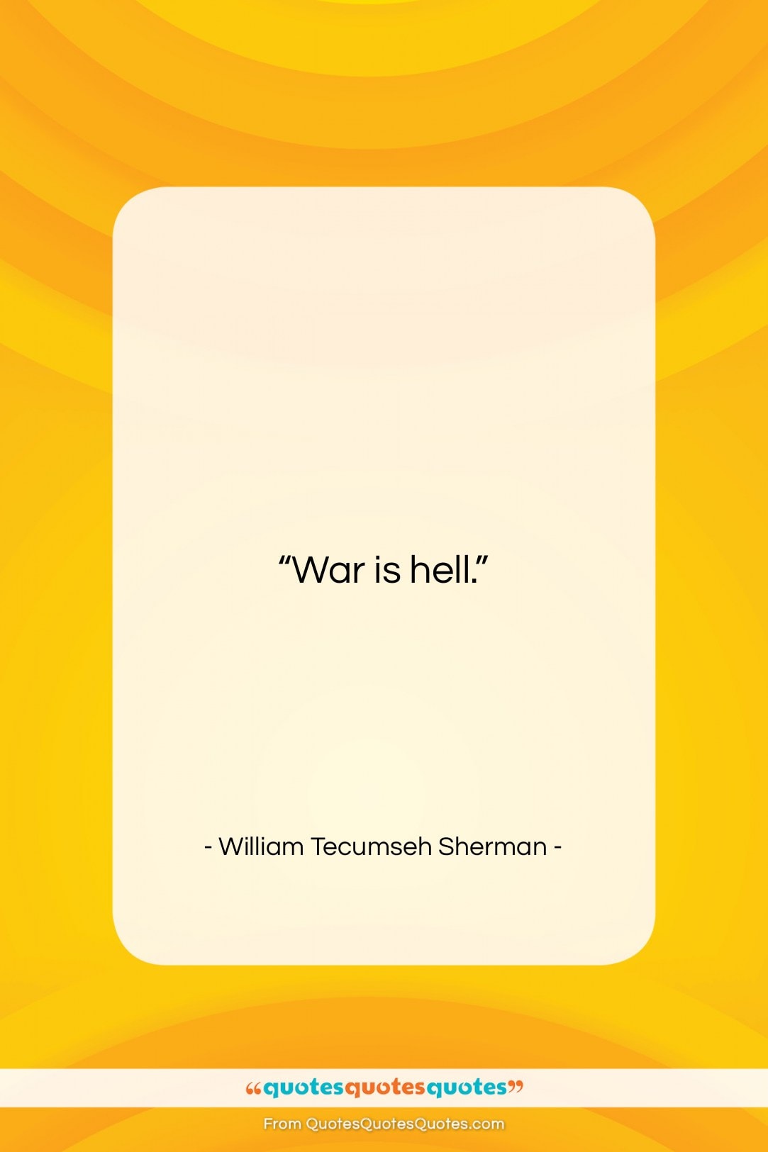 William Tecumseh Sherman quote: “War is hell….”- at QuotesQuotesQuotes.com