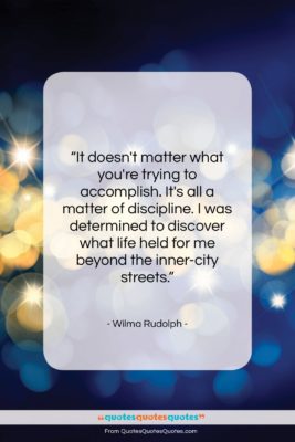 Wilma Rudolph quote: “It doesn’t matter what you’re trying to…”- at QuotesQuotesQuotes.com
