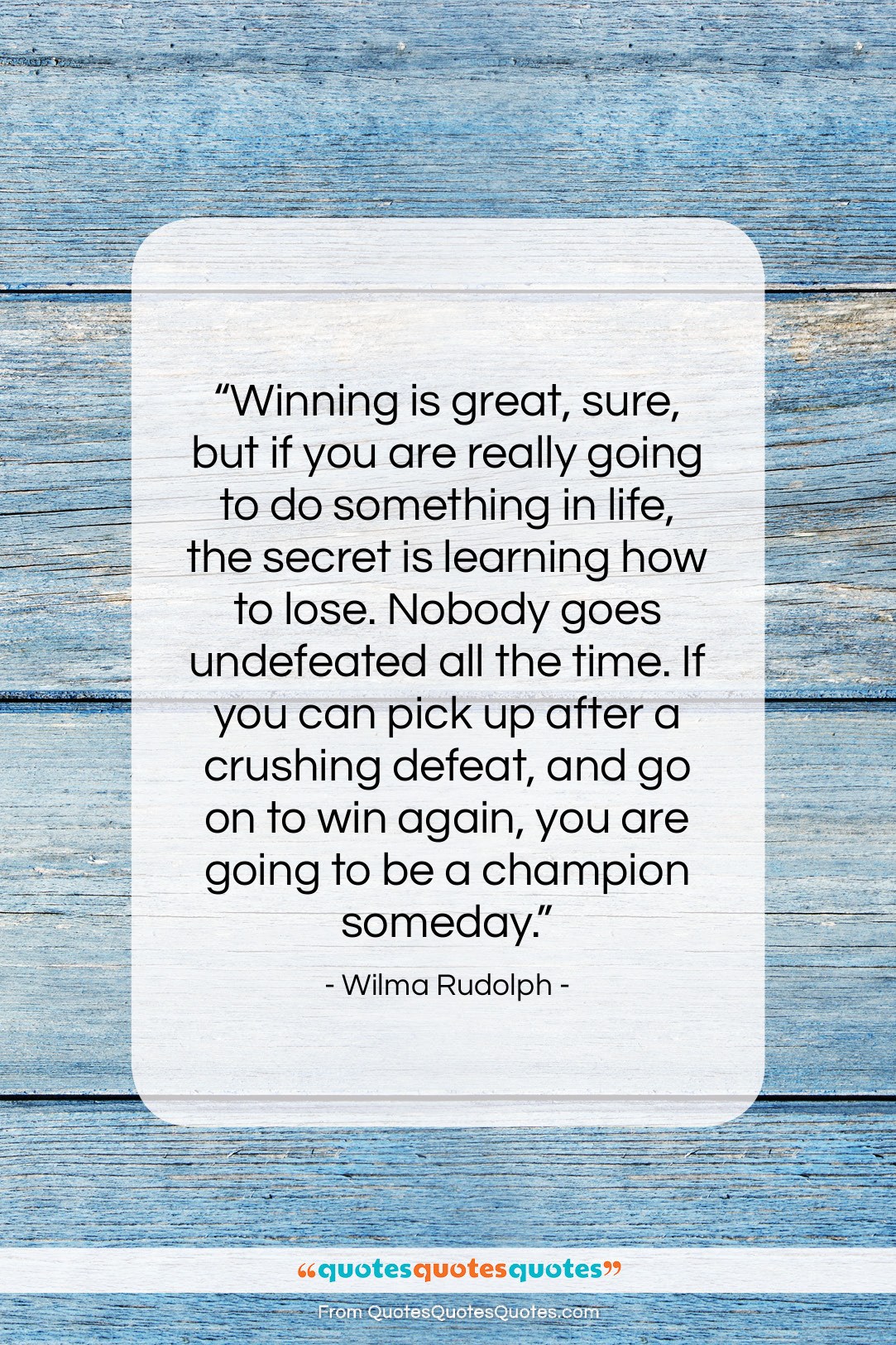 Wilma Rudolph quote: “Winning is great, sure, but if you…”- at QuotesQuotesQuotes.com