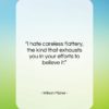 Wilson Mizner quote: “I hate careless flattery, the kind that…”- at QuotesQuotesQuotes.com