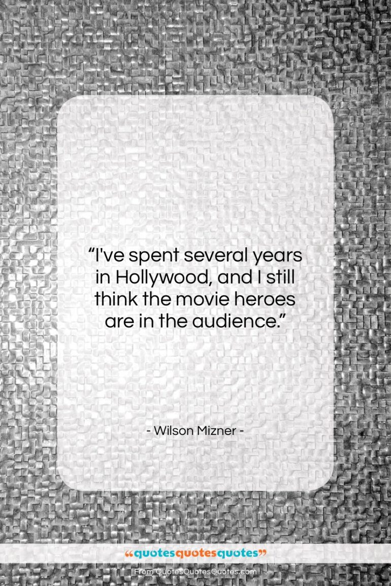Wilson Mizner quote: “I’ve spent several years in Hollywood, and…”- at QuotesQuotesQuotes.com