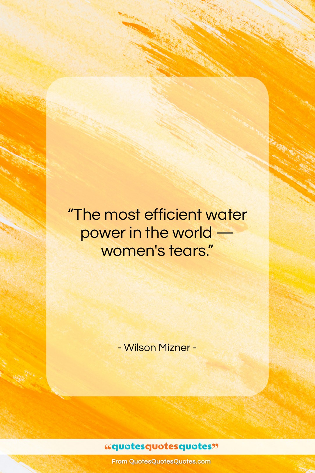 Wilson Mizner quote: “The most efficient water power in the…”- at QuotesQuotesQuotes.com