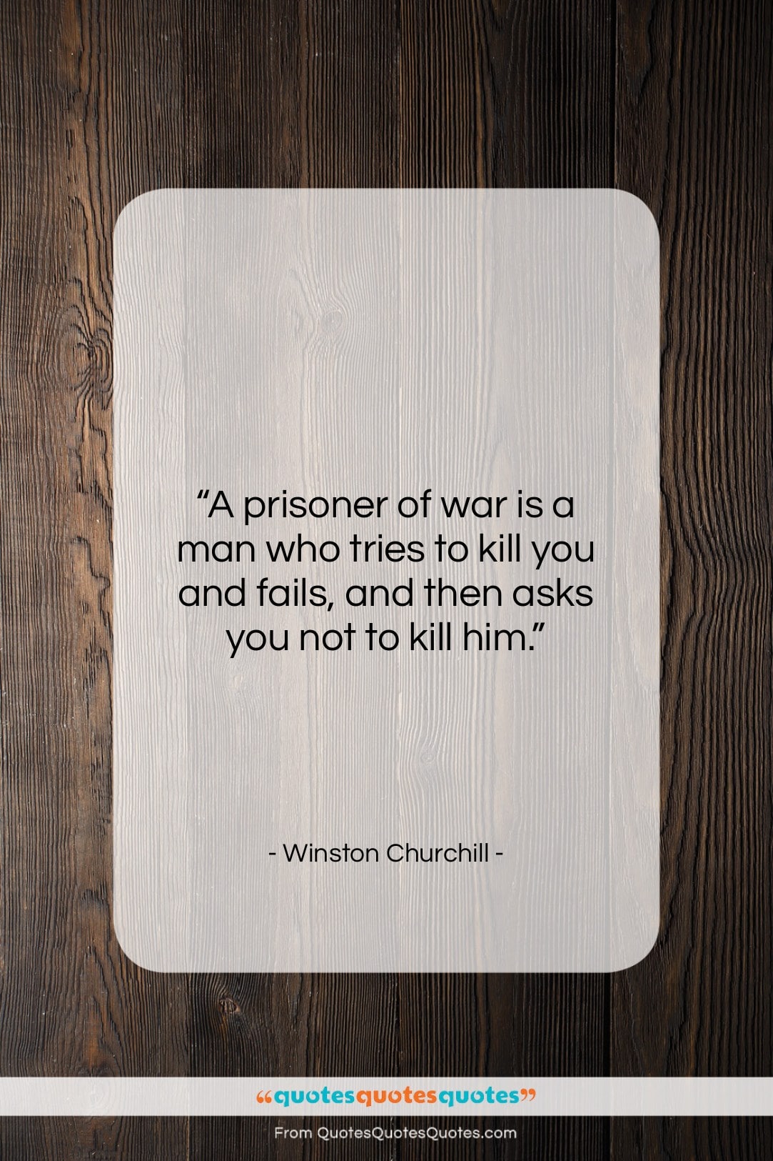 Winston Churchill quote: “A prisoner of war is a man…”- at QuotesQuotesQuotes.com