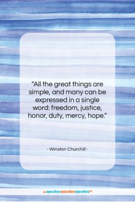 Winston Churchill quote: “All the great things are simple, and…”- at QuotesQuotesQuotes.com