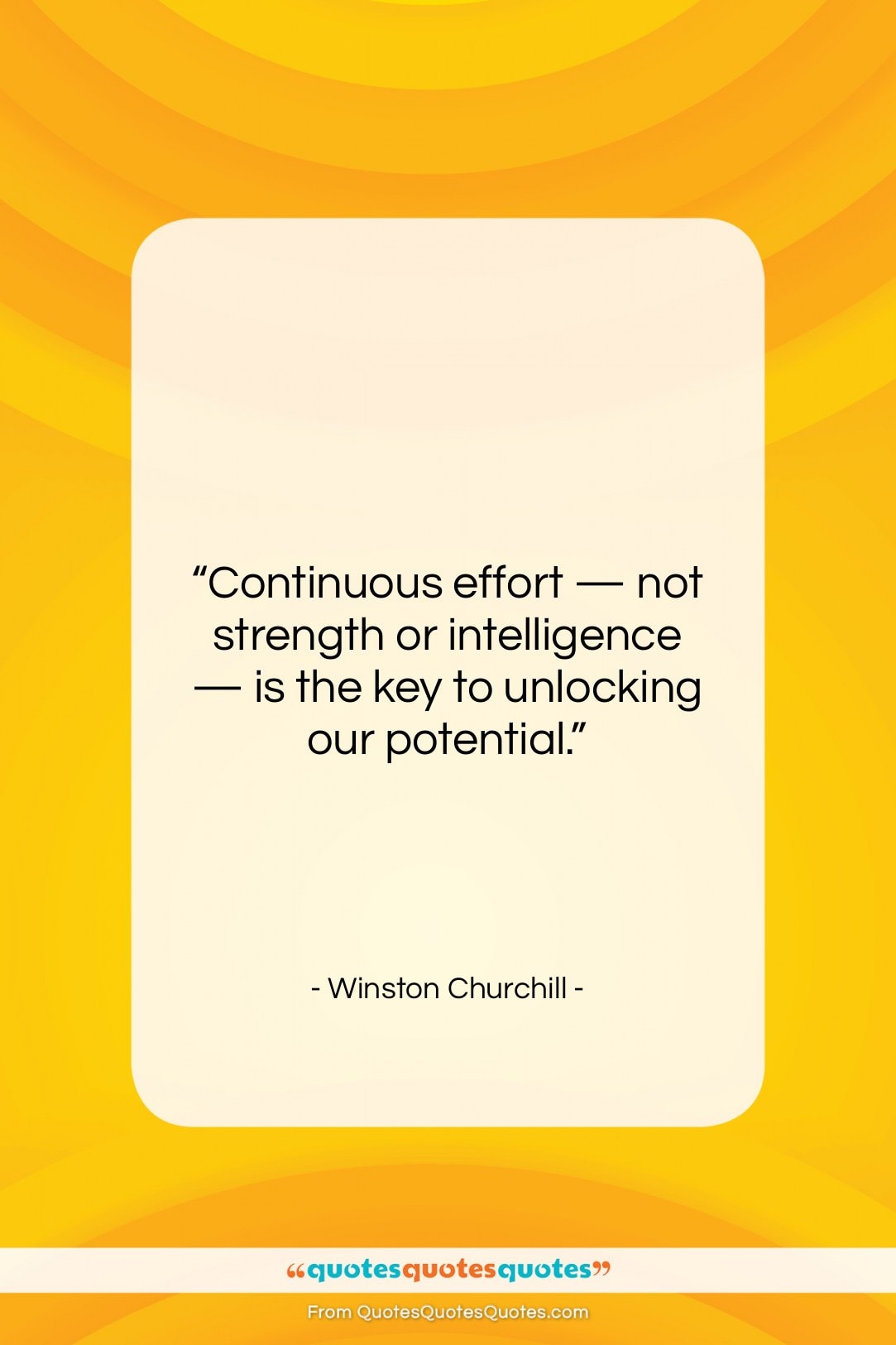 Winston Churchill quote: “Continuous effort — not strength or intelligence…”- at QuotesQuotesQuotes.com