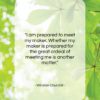 Winston Churchill quote: “I am prepared to meet my maker…”- at QuotesQuotesQuotes.com