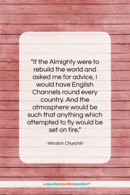 Winston Churchill quote: “If the Almighty were to rebuild the…”- at QuotesQuotesQuotes.com