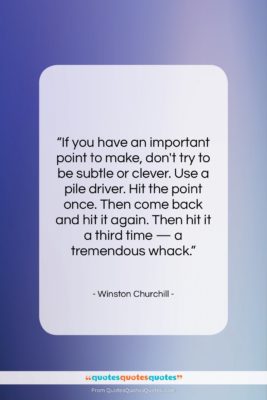 Winston Churchill quote: “If you have an important point to…”- at QuotesQuotesQuotes.com