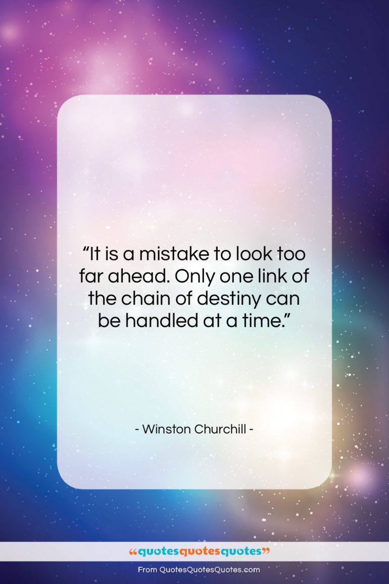 Winston Churchill quote: “It is a mistake to look too…”- at QuotesQuotesQuotes.com