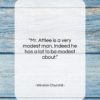 Winston Churchill quote: “Mr. Attlee is a very modest man….”- at QuotesQuotesQuotes.com