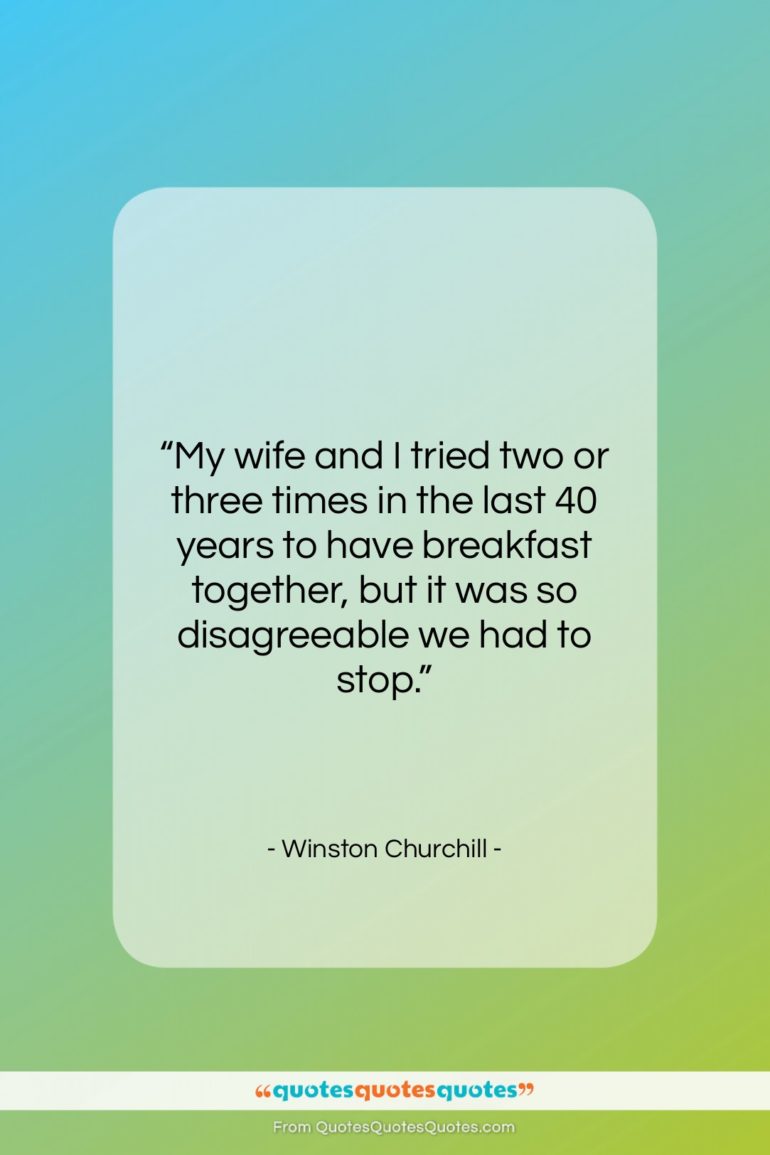 Winston Churchill quote: “My wife and I tried two or…”- at QuotesQuotesQuotes.com
