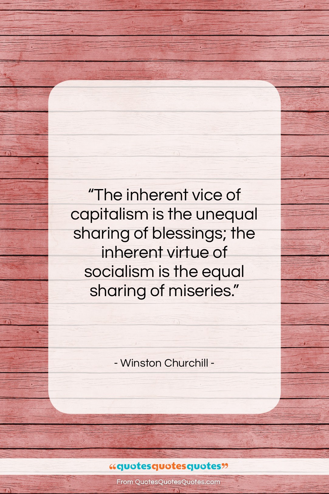 Winston Churchill quote: “The inherent vice of capitalism is the…”- at QuotesQuotesQuotes.com