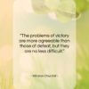 Winston Churchill quote: “The problems of victory are more agreeable…”- at QuotesQuotesQuotes.com
