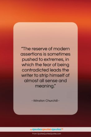 Winston Churchill quote: “The reserve of modern assertions is sometimes…”- at QuotesQuotesQuotes.com