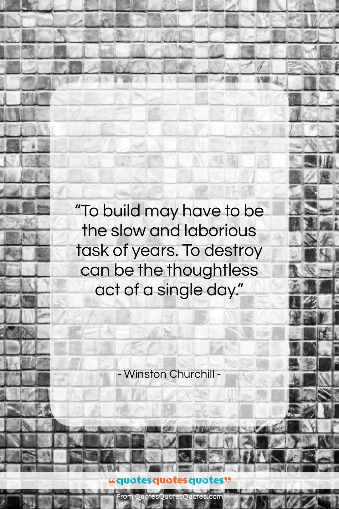 Winston Churchill quote: “To build may have to be the…”- at QuotesQuotesQuotes.com
