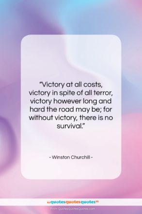 Winston Churchill quote: “Victory at all costs, victory in spite…”- at QuotesQuotesQuotes.com