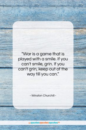 Winston Churchill quote: “War is a game that is played…”- at QuotesQuotesQuotes.com
