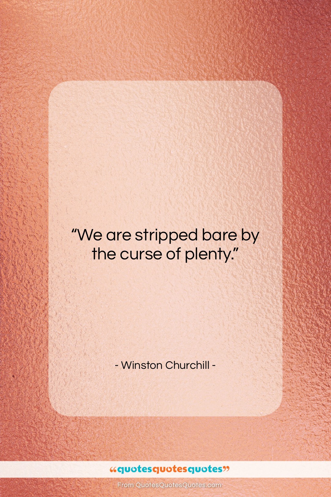 Winston Churchill quote: “We are stripped bare by the curse…”- at QuotesQuotesQuotes.com