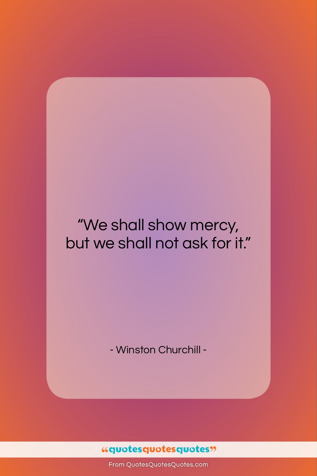 Winston Churchill quote: “We shall show mercy, but we shall…”- at QuotesQuotesQuotes.com
